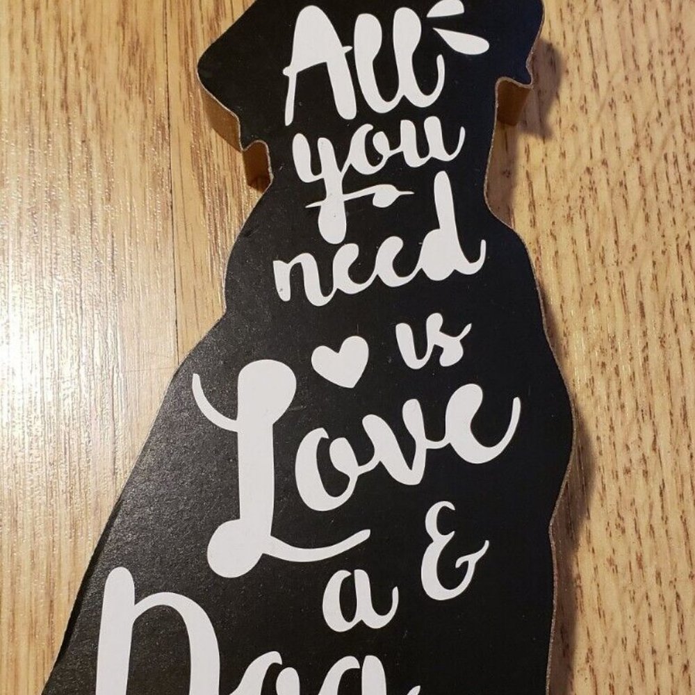 Dog Sign - All You need is love and a Dog  Plaque  Gift Idea  Dog Silhouette